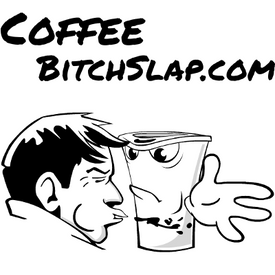 Coffee Bitch Slap